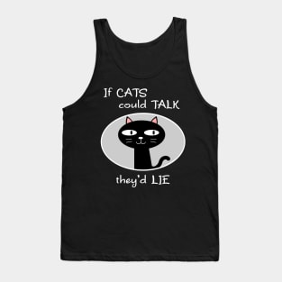 If Cats Could Talk They'd Lie Tank Top